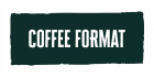 COFFEE FORMAT